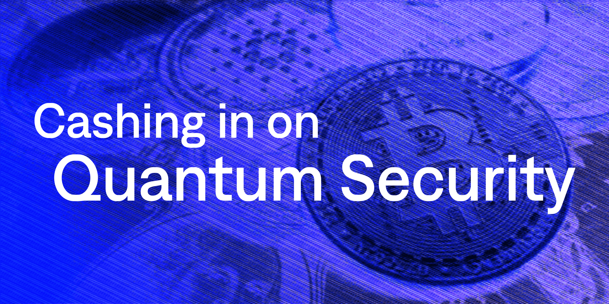 Cashing in on Quantum Security cover
