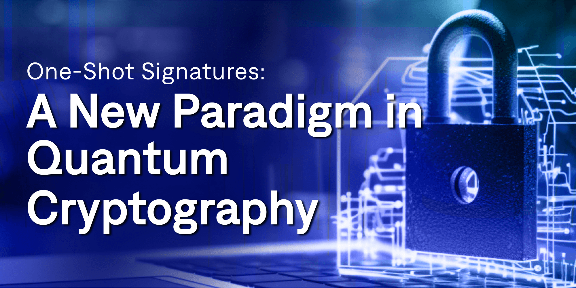 One-Shot Signatures: A New Paradigm in Quantum Cryptography cover