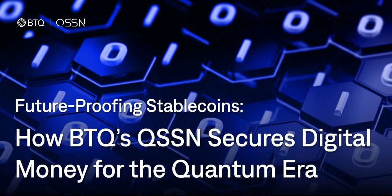 Future-Proofing Stablecoins: How BTQ’s QSSN Secures Digital Money for the Quantum Era