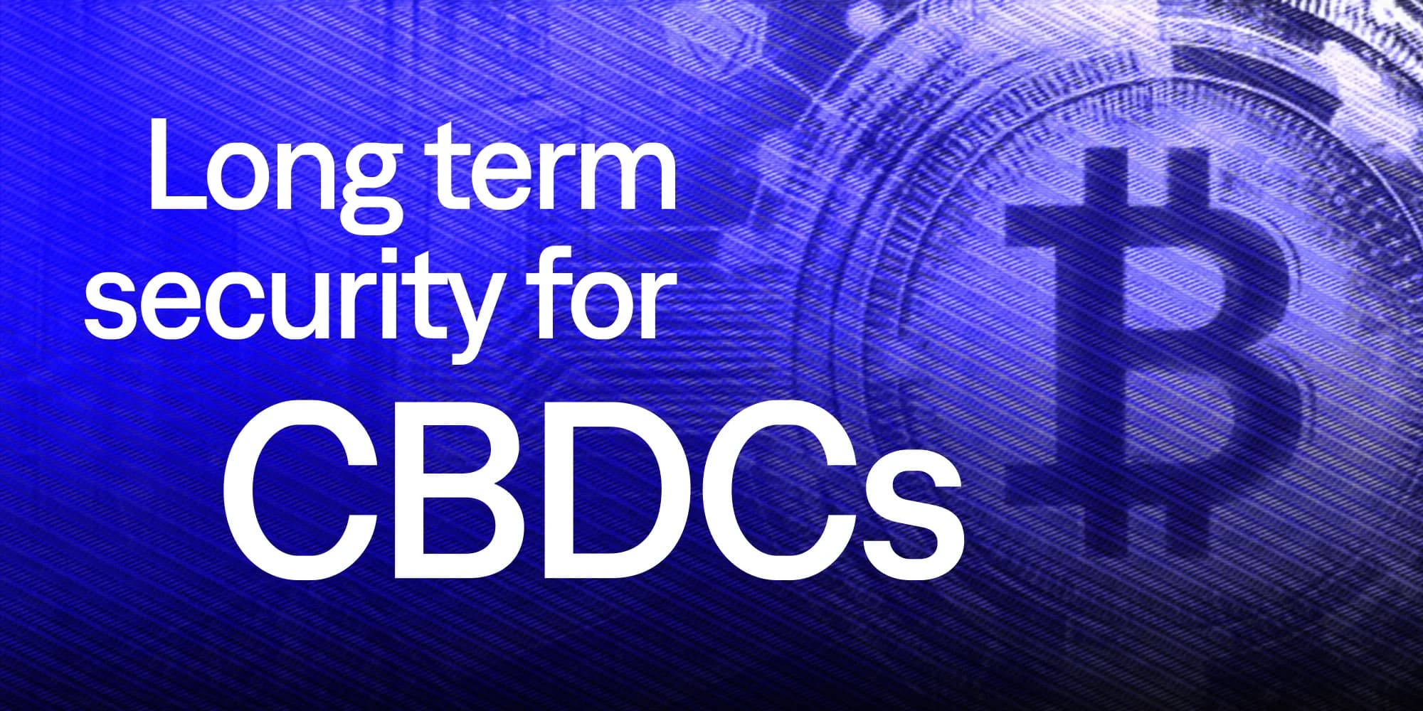 Long-Term Security Solutions for CBDCs