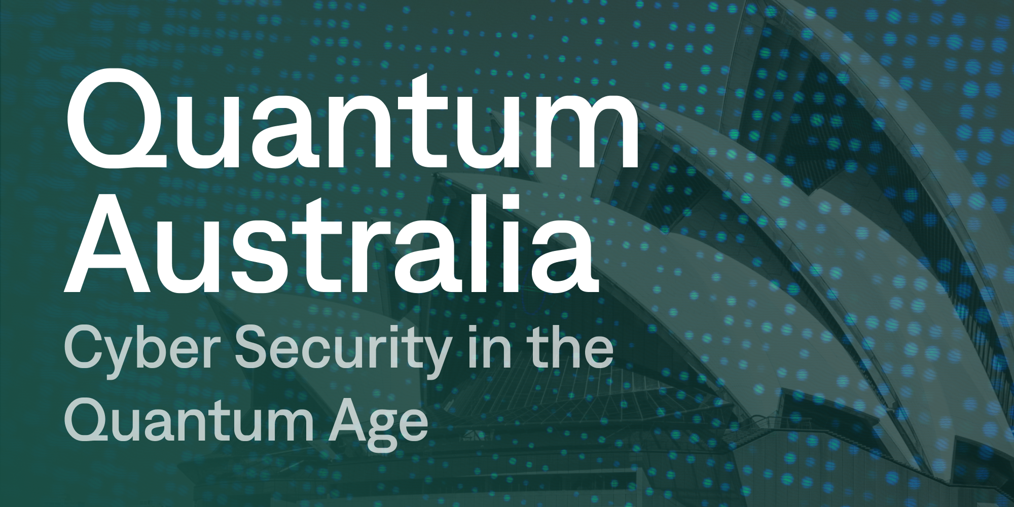 Quantum Australia: Cyber Security in the Quantum Age