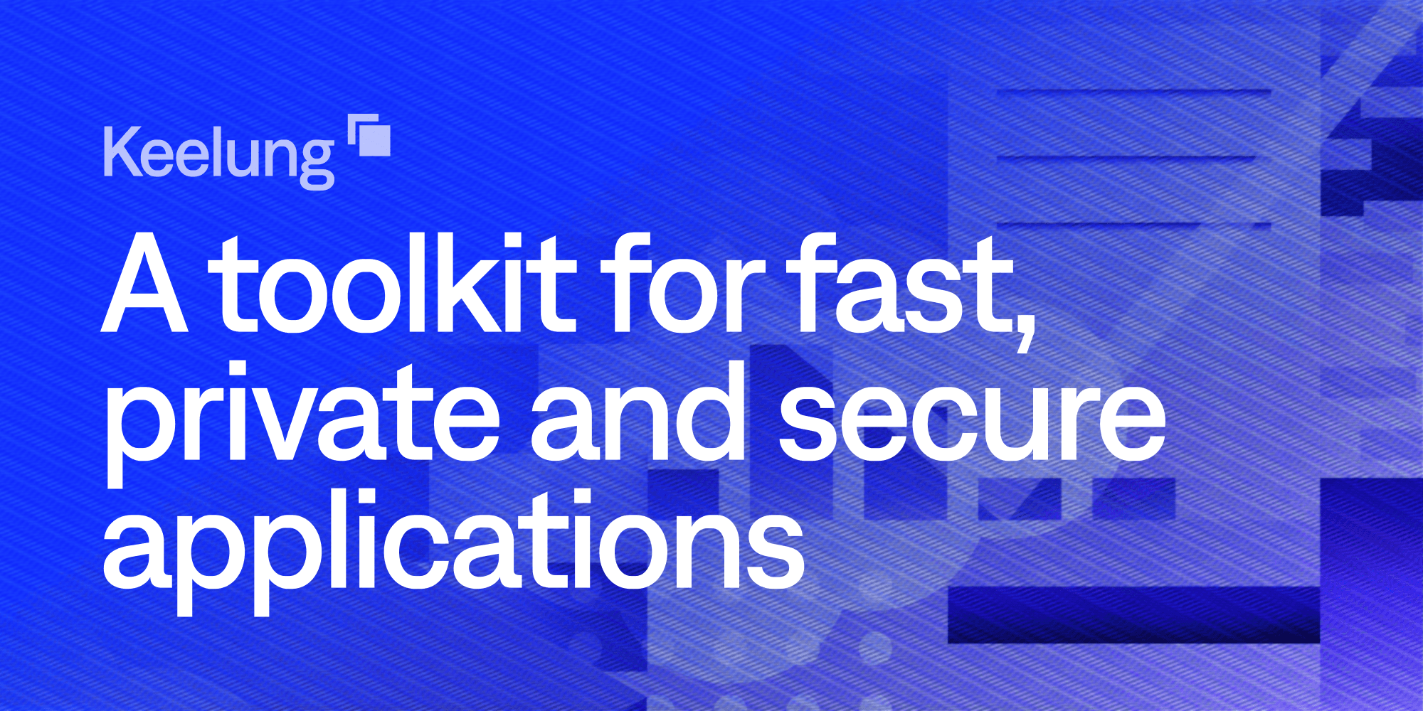 Keelung - A toolkit for fast, private and secure applications