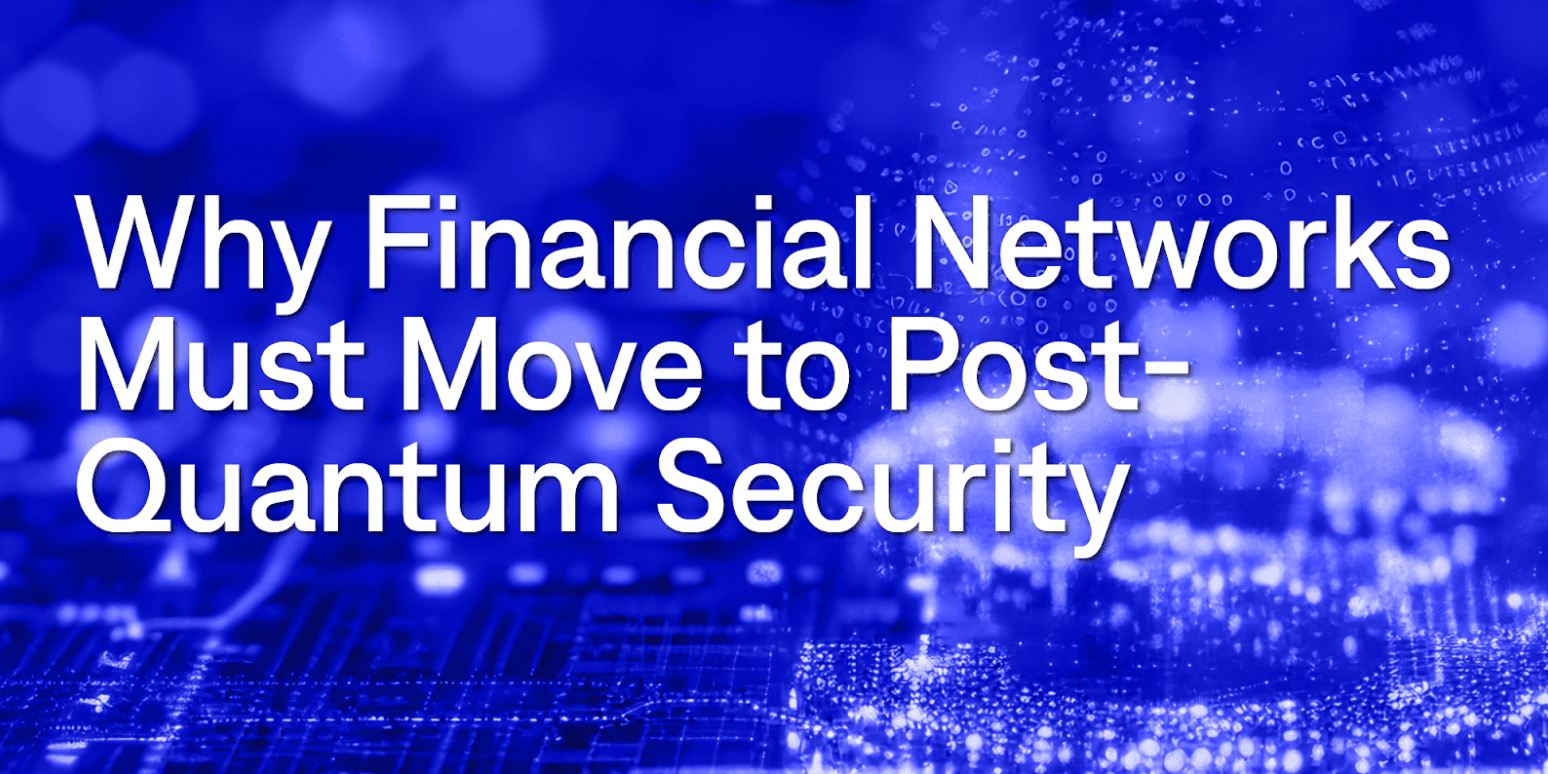 Why financial networks must move to post-quantum security cover