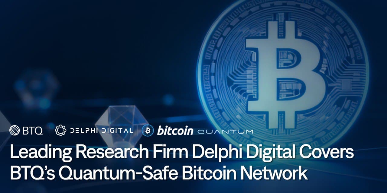 BTQ Technologies Announces Research Coverage from Leading Digital Asset Research Firm Delphi Digital on Bitcoin Quantum, the Quantum-Safe Bitcoin Network Developed by BTQ cover