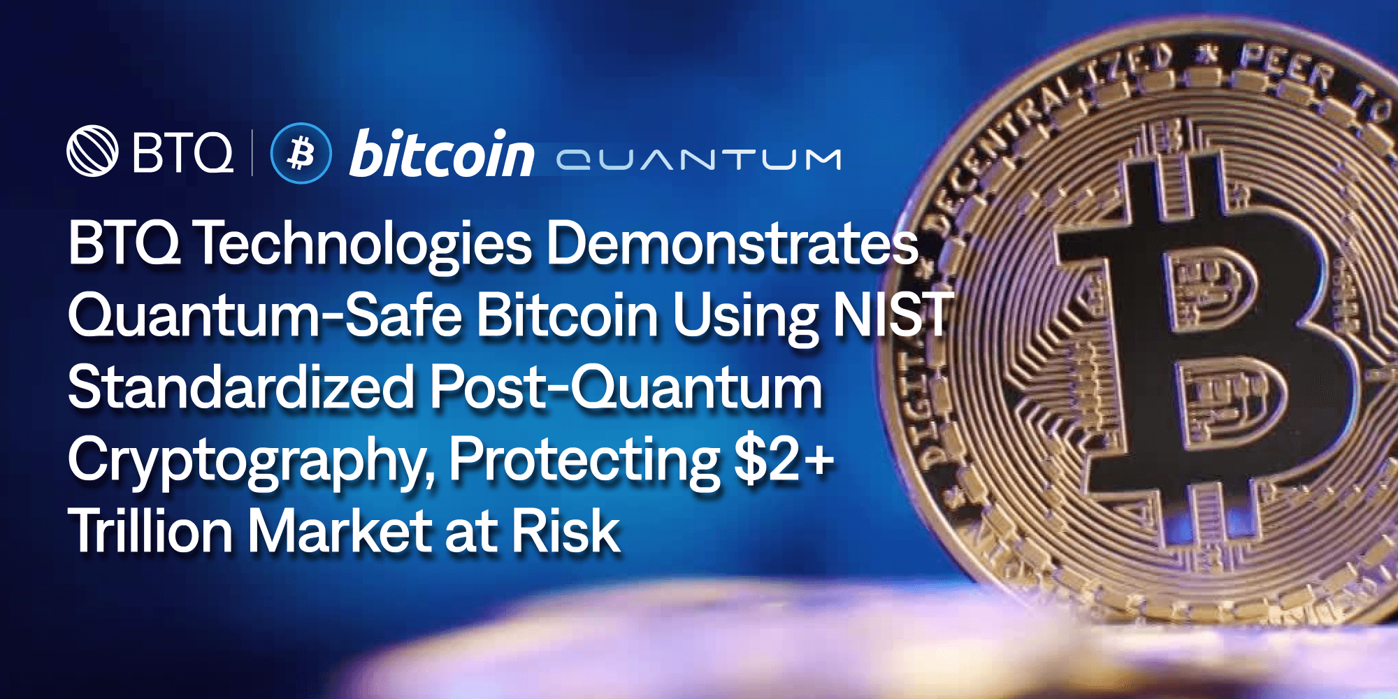 BTQ Technologies Demonstrates Quantum-Safe Bitcoin Using NIST Standardized Post-Quantum Cryptography, Protecting $2+ Trillion Market at Risk cover