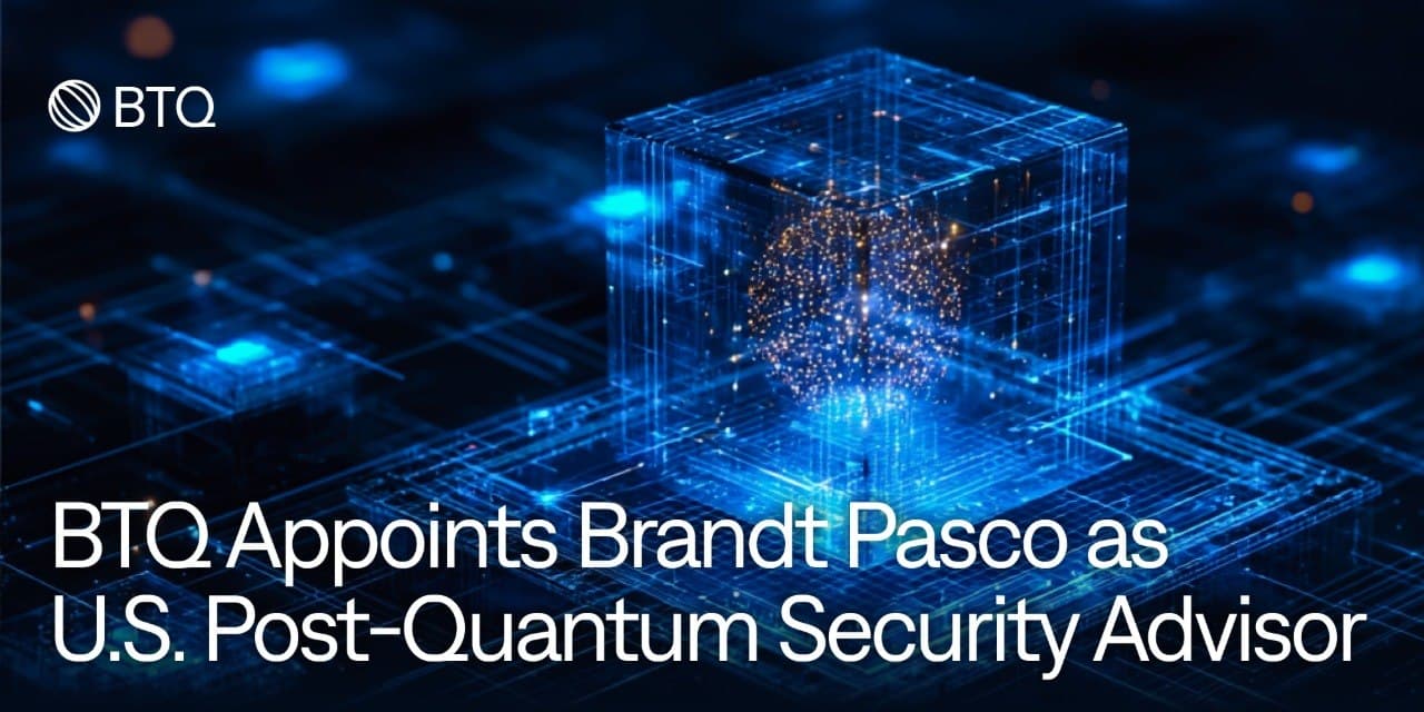 BTQ Technologies Appoints Brandt Pasco as U.S. Strategic Advisor for Post-Quantum Cryptography and Security cover