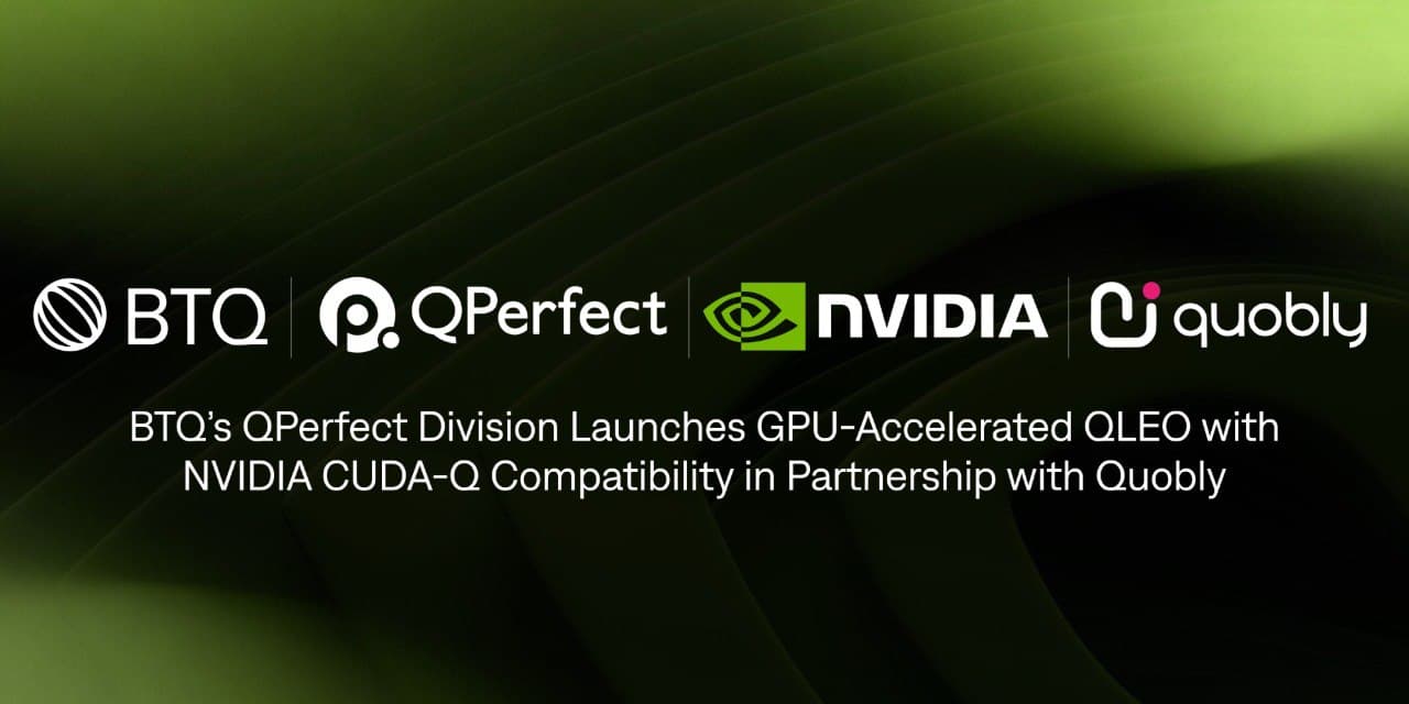 BTQ's QPerfect Division Launches GPU-Accelerated QLEO with NVIDIA CUDA-Q Compatibility in Partnership with Quobly cover