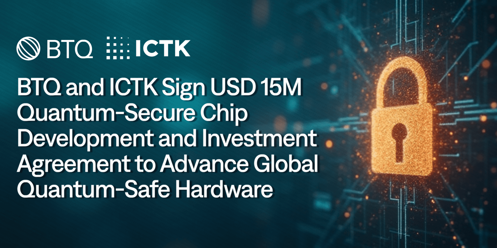 BTQ and ICTK Sign USD 15M Quantum-Secure Chip Development and Joint Investment Agreement to Advance Global Quantum-Safe Hardware cover