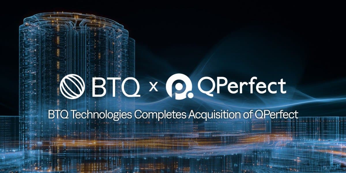 BTQ Technologies Completes Acquisition of QPerfect, Advancing Its Mission of Building Trusted Quantum Technologies With World-Class Emulation, Digital Twin, and Control Capabilities cover
