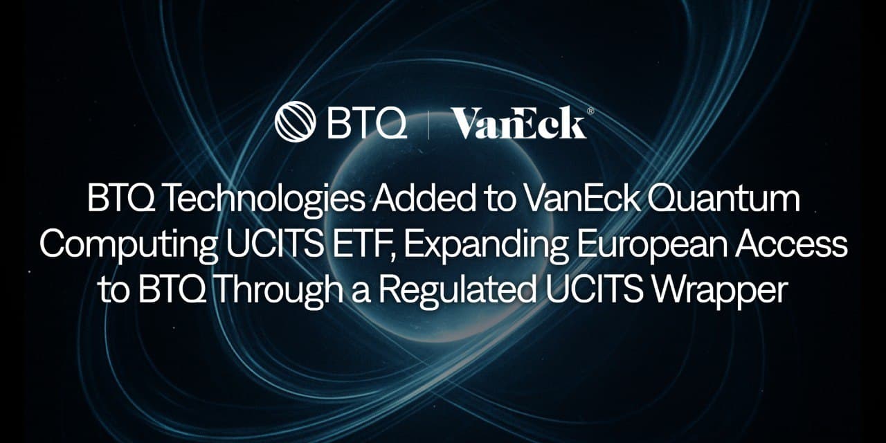 BTQ Technologies Added to VanEck Quantum Computing UCITS ETF, Expanding European Access to BTQ Through a Regulated UCITS Wrapper cover